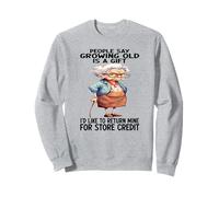 La gente dice envejecer es un regalo que me gustaría devolver el mío Sudadera