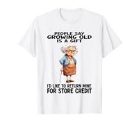 La gente dice que envejecer es un regalo Camiseta
