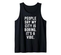 la Gente Dice Que mi Ciudad es aburrida es un Ambiente t Camiseta sin Mangas