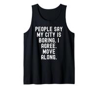 la Gente Dice Que mi Ciudad es aburrida Estoy de Acuerdo en moverse a lo Largo de Wit Camiseta sin Mangas