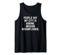 la Gente Dice Que mi Ciudad es aburrida misión logrado ingeniosos Hombres Camiseta sin Mangas