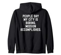 la Gente Dice Que mi Ciudad es aburrida misión logrado ingeniosos Hombres Sudadera con Capucha