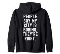 la Gente Dice Que mi Ciudad es aburrida Tienen razón Witty Hometown Sudadera con Capucha