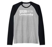 La Gente Dice Que Soy condescendiente Sassy Sarcasmo Sarcástico Camiseta Manga Raglan