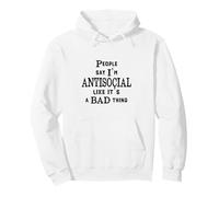 La Gente Divertida Dice Que Soy Antisocial como si Fuera Algo Malo Sudadera con Capucha