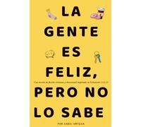 La Gente Es Feliz, Pero No Lo Sabe: Una novela de ficción cristiana y devocional inspirada en Eclesiastés 3:12-13