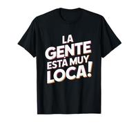 La Gente Esta Muy Loca. Fiesta Humor Despedida de Soltero Camiseta