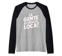 La Gente Esta Muy Loca. Fiesta Humor Despedida de Soltero Camiseta Manga Raglan