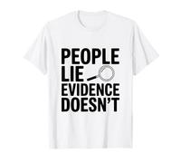 La Gente miente evidencia no es una declaración veraz Camiseta