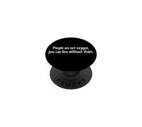La Gente no es oxígeno Divertida Cita sarcástica de la Independencia PopSockets PopGrip Adhesivo