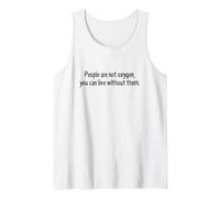 La Gente no es oxígeno Puedes Vivir sin Ellos Cita Divertida Camiseta sin Mangas