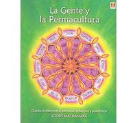 La gente y la permacultura: Diseño del bienestar personal, colectivo y planetario (SIN COLECCION)