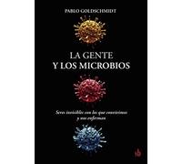 La gente y los microbios: Seres invisibles con los que convivimos y nos enferman (SIN COLECCION)