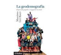 La geodemografia. Il peso dei popoli e i rapporti tra stati (Universale paperbacks Il Mulino)