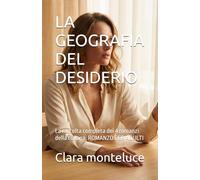 LA GEOGRAFIA DEL DESIDERIO: La raccolta completa dei 4 romanzi della collana, ROMANZO PER ADULTI: 1