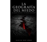La Geografía del Miedo: 30 lugares donde la realidad supera al horror (Biblioteca de los Grandes Misterios)