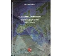 LA GEOGRAFÍA EN LA HISTORIA. LA IMPORTANCIA DE LA GEOGRAFÍA EN EL DESARROLLO DE LA HISTORIA MILITAR Y UNIVERSAL