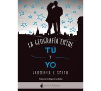 La geografía entre tú y yo | Jennifer E. Smith