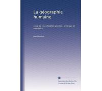 La géographie humaine: essai de classification positive, principes et exemples: Volume 1