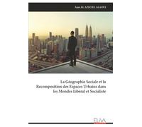 La Géographie Sociale et la Recomposition des Espaces Urbains dans les Mondes Libéral et Socialiste