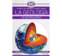 La geología en 100 preguntas (100 PREGUNTAS ESENCIALES)
