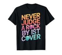 La geología nunca juzga una roca por su portada Camiseta