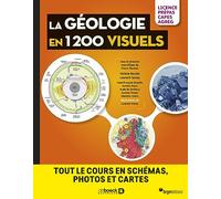 La géologie en 1200 visuels - Licence, Prépas, Capes: Tout le cours en schémas, photos et cartes