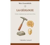 La Géologie: S’initier simplement aux secret de la Terre