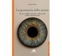 La geometria della mente. Per un modello topologico della psiche e della comunicazione (Psiche e dintorni)
