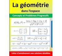 La géométrie dans l'espace: Concepts, Problèmes Progressifs et Solutions Détaillées