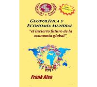 La Geopolítica y la Economía Mundial: El incierto futuro de la economia global