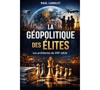 La géopolitique des élites: Les architectes du XXIe siècle (Grands enjeux)
