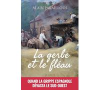 La gerbe et le fléau: Quand la grippe espagnole dévasta le Sud-Ouest (RECITS EXTRAORDINAIRES)