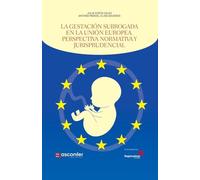 La Gestación Subrogada en la Unión Europea. Perspectiva Normativa y Jurisprudencial