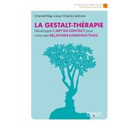 La gestalt-thérapie: Développer l'art du contact pour créer des relations constructives