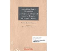 La gestión colectiva de derechos de propiedad intelectual frente al derecho de la competencia (Monografía)