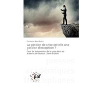 La gestion de crise est-elle une gestion d'exception ?: Essai de théorisation de la crise dans les Sciences de Gestion. 2ème Édition