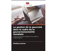 La gestion de la pauvreté dans le cadre de la gouvernementalité mondiale: Le cas de l'assurance indexée sur les conditions météorologiques