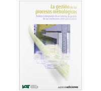 La gestión de los procesos metrológicos: Análisis e instalación de un sistema de gestión de las mediciones