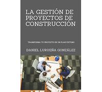 LA GESTIÓN DE PROYECTOS DE CONSTRUCCIÓN