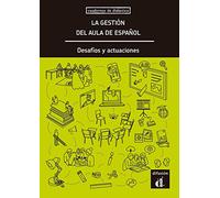 La Gestión del Aula de Español, desafíos y actuaciones: La gestion del aula de espanol. Desafios y actua (Cuadernos de didáctica)