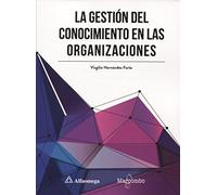 La gestión del conocimiento en las organizaciones (ALFAOMEGA)