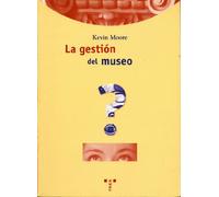 La gestión del museo: 19 (Biblioteconomía y Administración Cultural)