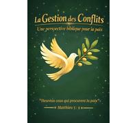 LA GESTION DES CONFLITS: Une perspective biblique pour la paix