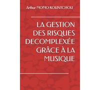 LA GESTION DES RISQUES DECOMPLEXÉE GRÂCE À LA MUSIQUE (Le Management Symphonique)