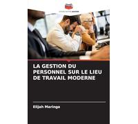 LA GESTION DU PERSONNEL SUR LE LIEU DE TRAVAIL MODERNE