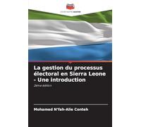 La gestion du processus électoral en Sierra Leone - Une introduction: 2ème édition