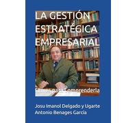 LA GESTIÓN ESTRATÉGICA EMPRESARIAL: Claves para Comprenderla