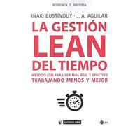 La Gestión Lean Del Tiempo.Método Ltm para ser más ágil y efectivo Trabajando Menos y mejor: 651 (Manuales)