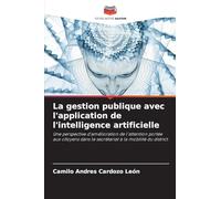 La gestion publique avec l’application de l’intelligence artificielle: Une perspective d'amélioration de l'attention portée aux citoyens dans le secrétariat à la mobilité du district.